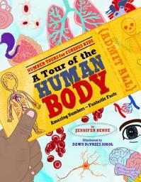Icon image A Tour of the Human Body: Amazing Numbers--Fantastic Facts