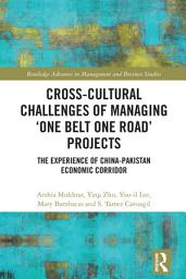 Icon image Cross-Cultural Challenges of Managing ‘One Belt One Road’ Projects: The Experience of the China-Pakistan Economic Corridor
