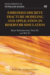 Icon image Embedded Discrete Fracture Modeling and Application in Reservoir Simulation