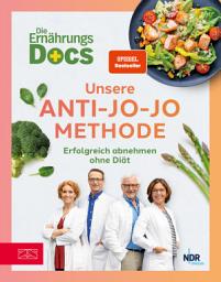 Icon image Die Ernährungs-Docs – Unsere Anti-Jo-Jo-Methode: Erfolgreich abnehmen ohne Diät