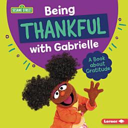 Icon image Being Thankful with Gabrielle: A Book about Gratitude