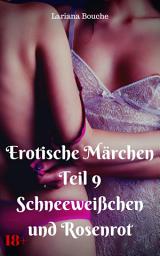 Icon image Erotische Märchen Teil 9 Schneeweißchen und Rosenrot: Märchenhafte Hardcore Erotik, Ausgabe 2