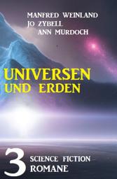 Icon image Universen und Erden: 3 Science Fiction Romane