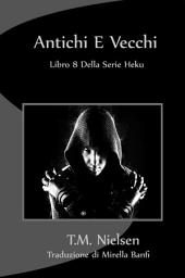 Icon image Antichi E Vecchi : Libro 8 Della Serie Heku