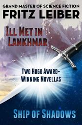 Icon image Ill Met in Lankhmar and Ship of Shadows: Two Novellas