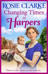 Icon image Changing Times at Harpers: Another instalment in Rosie Clarke's historical saga series