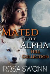 Icon image Mated to the Alpha Full Collection: Mpreg Gay M/M Shifter Romance