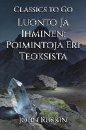 Icon image Luonto Ja Ihminen: Poimintoja Eri Teoksista: Restored Classics to Go Edition
