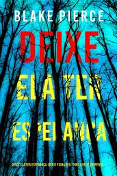 Icon image Deixe Ela Ter Esperança (Série Fiona Red: Thriller de Suspense do FBI — Livro 3)
