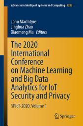 Icon image The 2020 International Conference on Machine Learning and Big Data Analytics for IoT Security and Privacy: SPIoT-2020, Volume 1