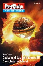 Icon image Planetenroman 47 + 48: Gucky und das Zeitraumschiff / Die schwarze Macht: Zwei abgeschlossene Romane aus dem Perry Rhodan Universum