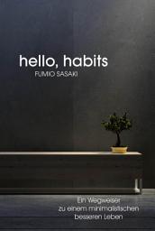 Icon image Hello, habits: Ein Wegweiser zu einem minimalistischen besseren Leben