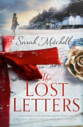 Icon image The Lost Letters: Absolutely heartbreaking wartime fiction about love and family secrets