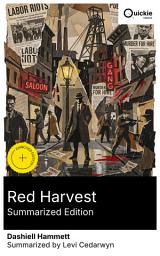 Icon image Red Harvest (Summarized Edition): Enriched edition. Hardboiled Noir from the Prohibition Era: Continental Op Tales, Gangster Crime, and Classic Pulp Mystery