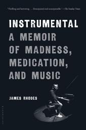Icon image Instrumental: A Memoir of Madness, Medication, and Music