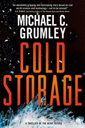 Icon image Cold Storage: A Thriller of the Near Future