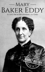 Icon image Mary Baker Eddy: A Life from Beginning to End