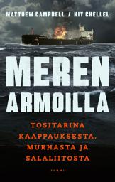 Icon image Meren armoilla: Tositarina kaappauksesta, murhasta ja salaliitosta