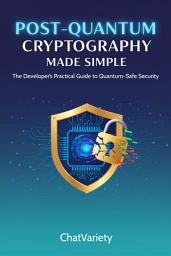 Icon image Post-Quantum Cryptography Made Simple: Migrate Your Apps, APIs, and Infrastructure to NIST PQC Standards Before Q-Day — 2026 Edition