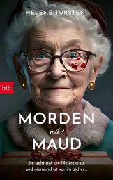Icon image Morden mit Maud: Sie geht auf die Neunzig zu, und niemand ist vor ihr sicher ...