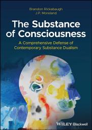 Icon image The Substance of Consciousness: A Comprehensive Defense of Contemporary Substance Dualism
