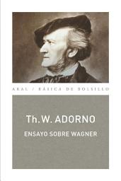 Icon image Ensayo sobre Wagner: (MONOGRAFÍAS MUSICALES)
