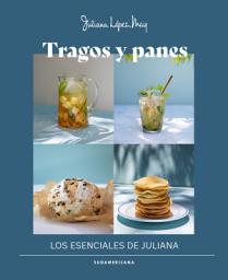 Icon image Tragos y panes: Los esenciales de Juliana