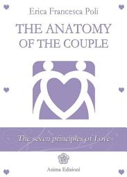 Icon image The Anatomy of the Couple: The seven principles of love