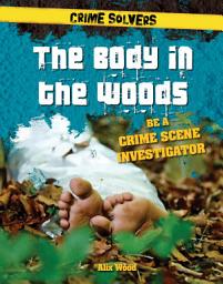 Icon image The Body in the Woods: Be a Crime Scene Investigator