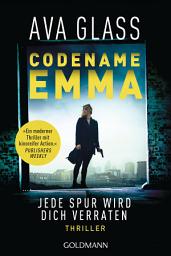 Icon image Codename Emma - Jede Spur wird dich verraten: Thriller