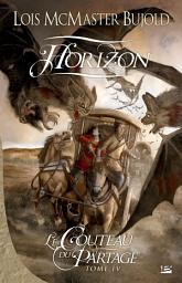 Icon image Le Couteau du partage, T4 : Horizon