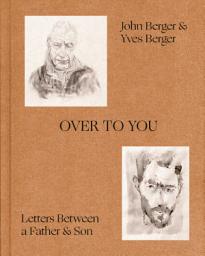 Icon image Over to You: Letters Between a Father and Son