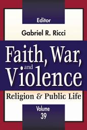 Icon image Faith, War, and Violence