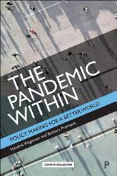 Icon image The Pandemic Within: Policy Making for a Better World