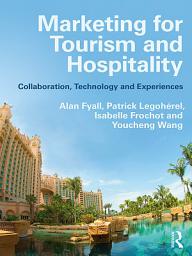 Icon image Marketing for Tourism and Hospitality: Collaboration, Technology and Experiences