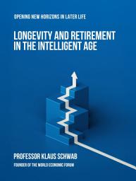 Icon image Longevity and Retirement in the Intelligent Age: Opening New Horizons in Later Life