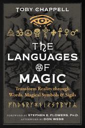 Icon image The Languages of Magic: Transform Reality through Words, Magical Symbols, and Sigils