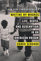 Icon image Writing My Wrongs: Life, Death, and Redemption in an American Prison