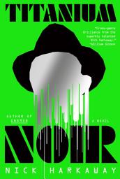 Icon image Titanium Noir: A novel
