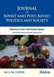 Icon image Journal of Soviet and Post-Soviet Politics and Society: 2016/2: Violence in the Post-Soviet Space