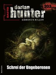 Icon image Dorian Hunter 203: Schrei der Ungeborenen