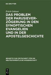 Icon image Das Problem der Parusieverzögerung in den synoptischen Evangelien und in der Apostelgeschichte