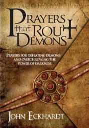 Icon image Prayers That Rout Demons: Prayers for Defeating Demons and Overthrowing the Powers of Darkness