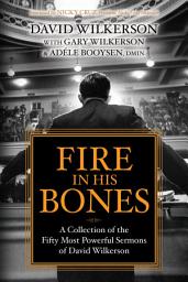 Icon image Fire in His Bones: A Collection of the Fifty Most Powerful Sermons of David Wilkerson