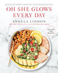 Icon image Oh She Glows Every Day: Quick and Simply Satisfying Plant-based Recipes: A Cookbook