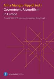 Icon image Government Favouritism in Europe: The Anticorruption Report, volume 3
