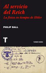Icon image Al servicio del Reich: La física en tiempos de Hitler