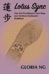 Icon image Lotus Sync: One SGI Practitioner’s First Steps into Nichiren Daishonin’s Buddhism