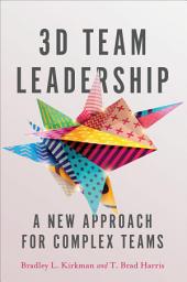 Icon image 3D Team Leadership: A New Approach for Complex Teams