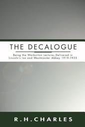 Icon image The Decalogue: Being the Warburton Lectures Delivered in Lincoln's Inn and Westminster Abbey 1919-1923